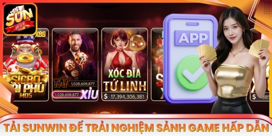 Tải Sunwin để trải nghiệm các sảnh game siêu hấp dẫn